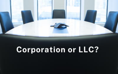 Corporation or LLC? Selecting the Right Entity for Your Business